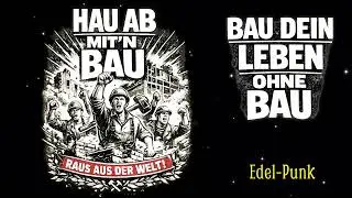 Hau ab mit´n Bau   -*Edel Punk*-