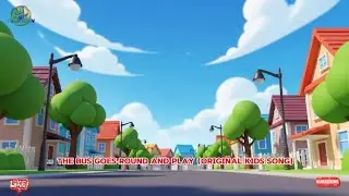 🚌 The wheel  Goes Round and Round  (Original Kids Song)