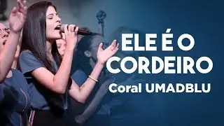 Coral Umadblu - Ele é o Cordeiro