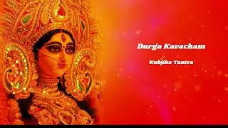 Durga Kavacham   Kubjika Tantra