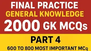 FINAL PRACTICE | 2000 General Knowledge MCQs &ndash; PART 4 | 600 to 800 Most Important PPSC, FPSC, CSS GK