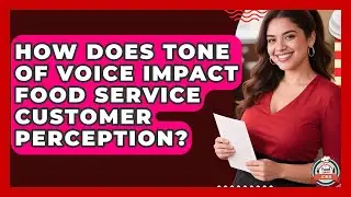 How Does Tone Of Voice Impact Food Service Customer Perception? - Food Service Jobs