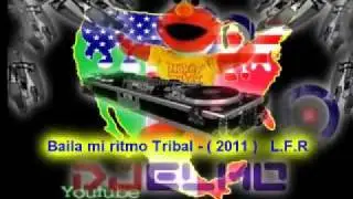 Dj Elmo - Baila mi ritmo Tribal - ( 2011 )   L.F.R