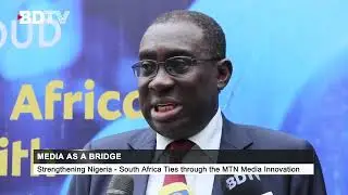 Strengthening Nigeria and South Africa ties through the MTN Media innovation