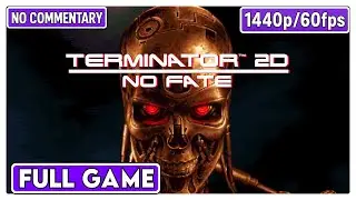 TERMINATOR 2D NO FATE - Full Gameplay Walkthrough / No Commentary (1440p/60Fps) PC