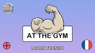 🇬🇧&rarr;🇫🇷 Learn French - Going to the Gym