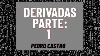 Derivadas PARTE I - Cálculo - Pedro Castro
