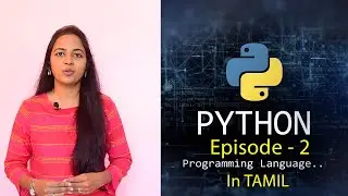 [ Episode-2 ] Python Introduction - Learn Python in Tamil - Online Course for Beginners by Ancy