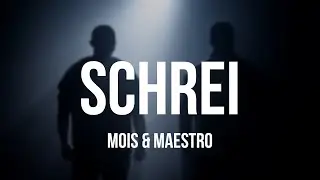 MOIS x MAESTRO - SCHREI [Lyrics]