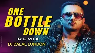 One Bottle Down | Club Remix | DJ Dalal London | Yo Yo Honey Singh | Bollywood Party Songs