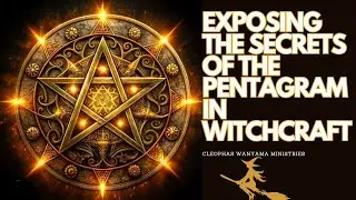 EXPOSING THE SECRETS OF THE PENTAGRAM IN WITCHCRAFT | Cleophas Wanyama Ministries