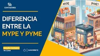 MYPE vs PYME: &iexcl;Descubre la Diferencia en Solo 5 Minutos!