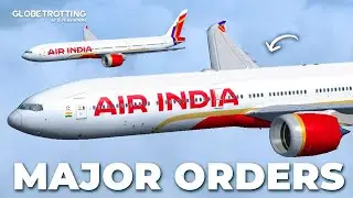 MAJOR ORDERS - Air India Needs LOTS Of Aircraft