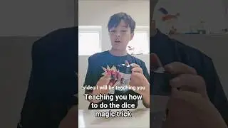 teaching you  how to do the dice magic trick