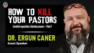 How To Kill Your Pastors | Ergun Caner | February 1, 2026