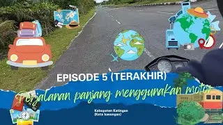 Episode terakhir perjalanan panjang menggunakan motor. Kabupaten Katingan 