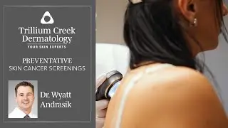 Why it is important to get a Preventative Skin Cancer Screening