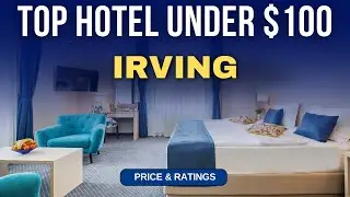 Budget Hotel in Irving under $100 | Best Hotel in Irving