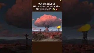 Chernobyl vs Hiroshima: What&rsquo;s the Difference?|Hiroshima vs Chernobyl: Two Disasters, Two Outcomes