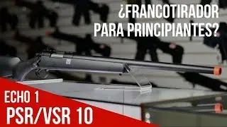 &iquest;EL MEJOR RIFLE DE FRANCOTIRADOR DE AIRSOFT PARA PRINCIPIANTES? - ECHO 1 PSR / VSR10