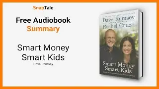 Smart Money Smart Kids by Dave Ramsey: 9 Minute Summary