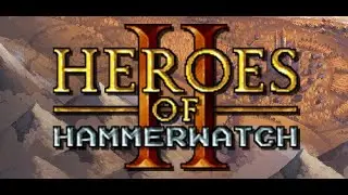 I Made it to the End! | Heroes Of Hammer Watch II Game Play | No Commentary