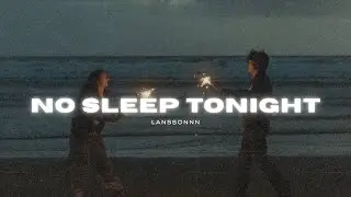 (lyrics) no sleep tonight &bull; edm  &bull; alternative pop