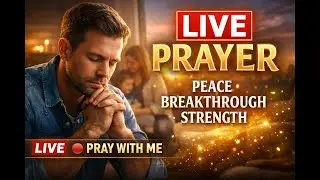 LIVE 🔴 Powerful Prayer for Peace, Breakthrough & Strength | Pray With Me