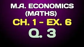 Mathematics for Economists | MA Class | Chapter 1 Exercise 6 Q3 Solution Explained  #2025