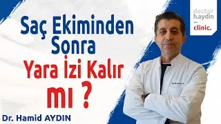 Saç Ekiminden Sonra Yara İzi Kalır mı? - Dr. Hamid AYDIN