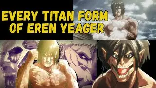 Every Titan Form of Eren Yeager Explained | From Attack to Founding Titan