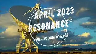 RESONANCE- CHANNELED MESSAGE APRIL 2023