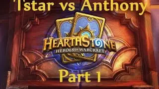 Hearthstone [Tstar vs Anthony] - Part 1