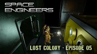 Space Engineers Lost Colony Scenario - Episode 05