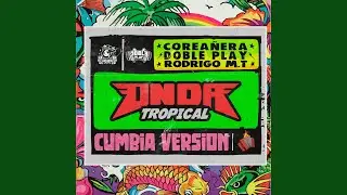 Onda tropical (feat. La Corea&ntilde;era) (Cumbia Version)