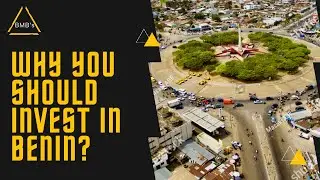 Why You Should In Benin Republic - Foreign Investments in Benin Republic