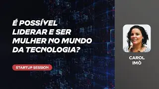 Proptech Summit 2020 | &Eacute; poss&iacute;vel liderar e ser mulher no mundo da tecnologia?