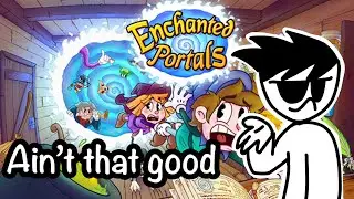 Quick reviews: Enchanted portals ain&rsquo;t that good
