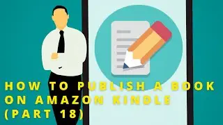 How to Self Publish a Book on Amazon Kindle (KDP). Part 18: Adding Audio & Video as Icons
