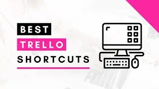 Best Trello Shortcuts To Increase Your Productivity