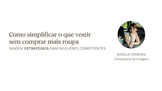 COMO SIMPLIFICAR O QUE VESTIR SEM COMPRAR MAIS ROUPA