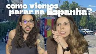 como viemos parar em madrid | trabalho, processo imigratório e por que espanha?