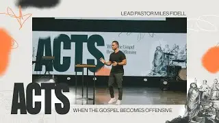 Acts 24:1-26: When the Gospel Becomes Offensive &ndash; Miles Fidell