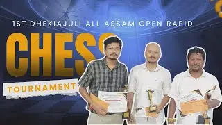 1st Dhekiajuli All Assam Open Rapid Chess Tournament 2025 | Highlights