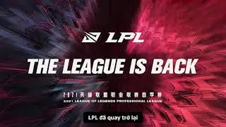 LPL M&ugrave;a Xu&acirc;n 2021 - Khởi tranh v&agrave;o 9/1!