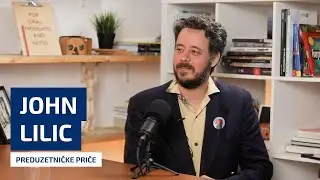 John Lilic: On Startups, Investing and Building
