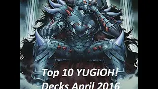Top 10 Best YUGIOH! Decks April 2016 Format