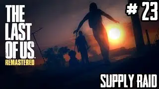 The Last of Us&trade; Remastered: Factions - Supply Raid #23