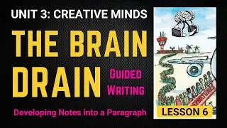 BAC Online Lessons - Unit 3 - Lesson 6: Brain Drain | Writing | Developing Notes into a Paragraph