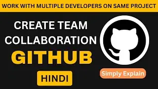 How To Create Team Collaboration on GitHub | Work with Multiple Developers | Invite Members | Hindi